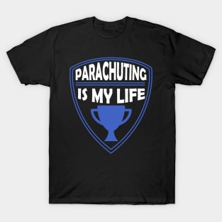 Parachuting is my Life Gift T-Shirt